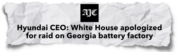 AJC Headline | Hyundai CEO: White House apologized for raid on Georgia battery factory