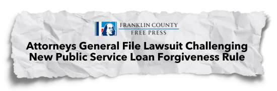 Franklin County Free Press: Attorneys General File Lawsuit Challenging New Public Service Loan Forgiveness Rule
