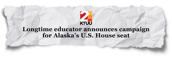 2KTUU: Longtime educator announces campaign for Alaska's U.S. House seat