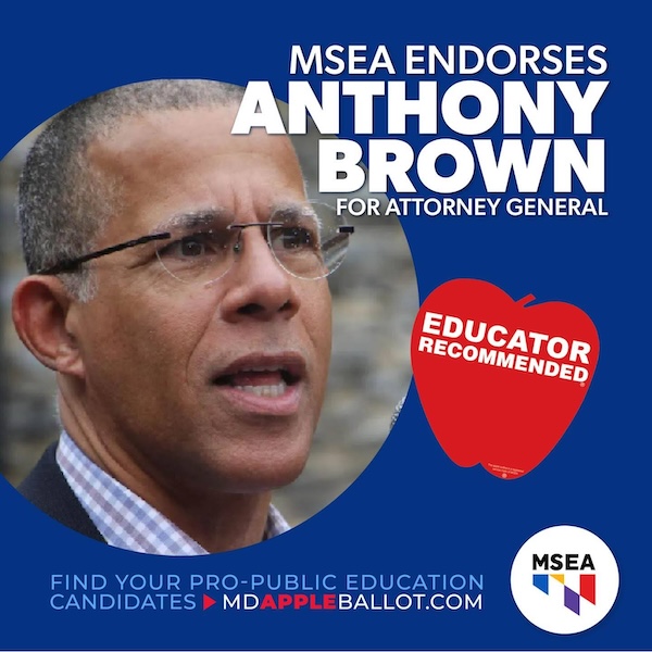 MSEA Endorses Anthony Brown for Attorney General; Educator Recommended; Find your pro-public education candidates at mdappleballot.com