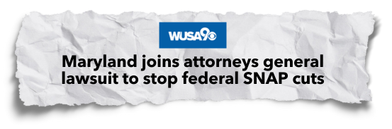 WUSA 9: Maryland join attorneys general lawsuit to stop federal SNAP cuts