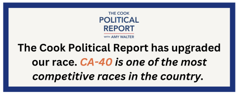 The Cook Political Report has upgraded our race. CA-40 is one of the most competitive races in the country. 