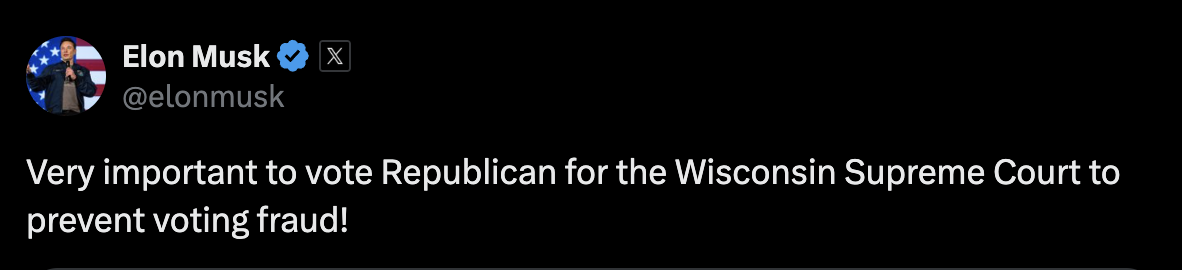 @elonmusk: Very important to vote Republican for the Wisconsin Supreme Court to prevent voting fraud!