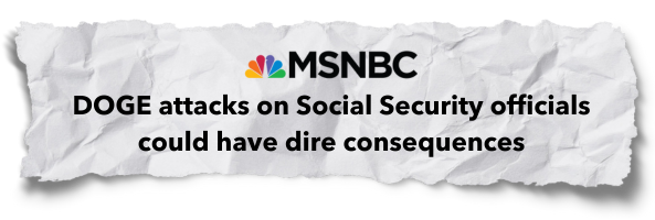 MSNBC: DOGE attacks on Social Security officials could have dire consequences