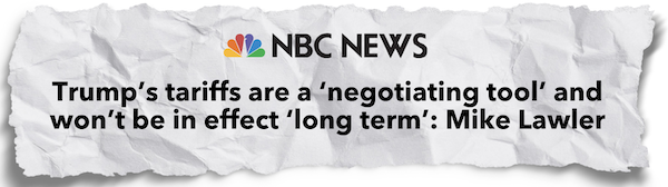 "Trump's tariffs are a 'negotiating tool' and won't be in effect long term': Mike Lawler" -NBC News