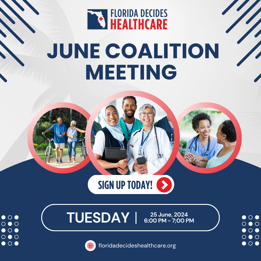 Florida Decides Healthcare: June Coalition Meeting - Sign up Today! Tuesday June 25, 2024 5-7pm