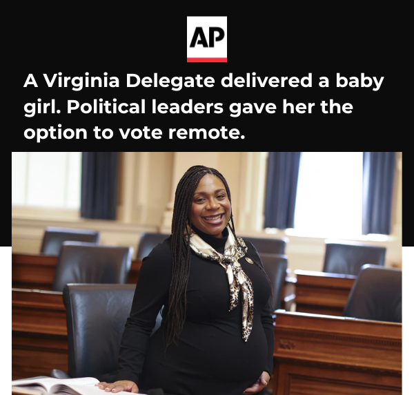 "A Virginia Delegate delivered a baby girl. Political leaders gave her the option to vote remote." - AP