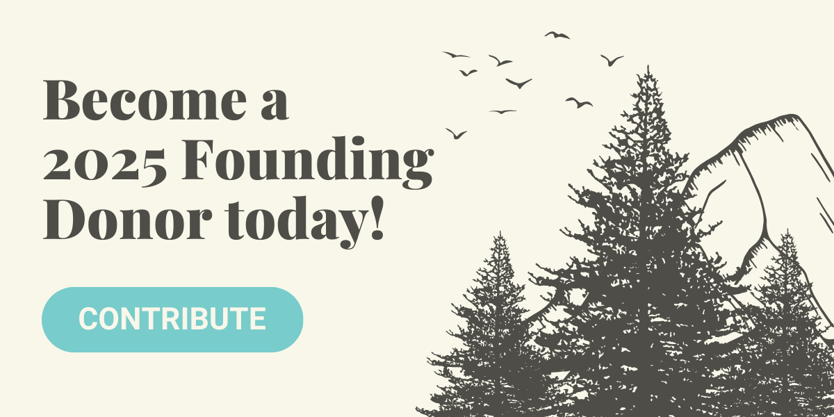 Become a 2025 Founding Donor!