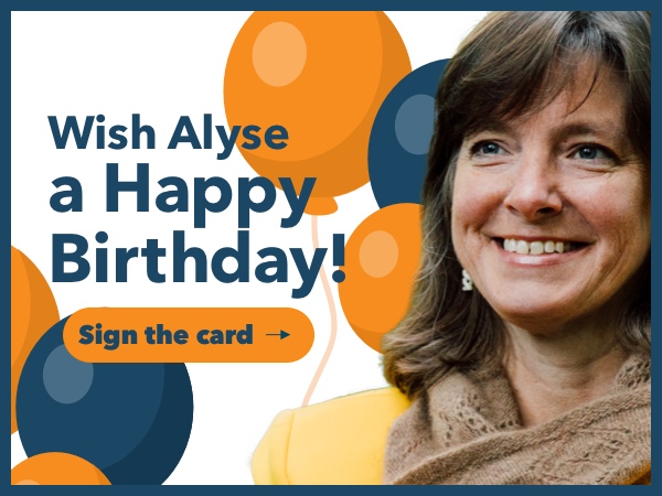 Sign Alyse's Birthday Card!