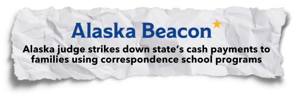 Alaska Beacon: Alaska judge strikes down state's cash payments to families using correspondence school programs