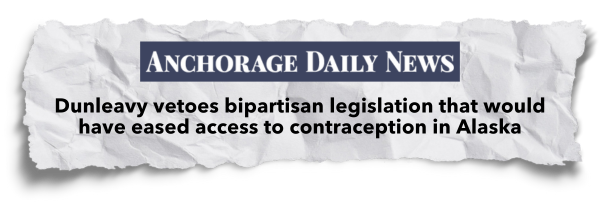 Anchorage Daily News: Dunleavy vetoes bipartisan legislation that would have eased access to contraception in Alaska