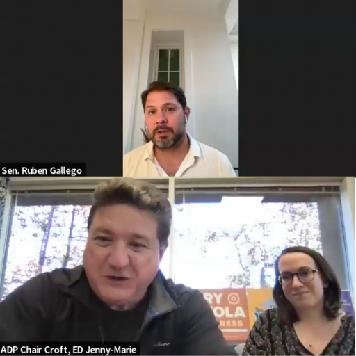 Sen. Ruben Gallego and ADP Chair Eric Croft and ED Jenny-Marie 