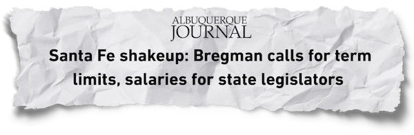 Albuquerque Journal: Santa Fe shakeup: Bregman calls for term limits, salaries for state legislators 