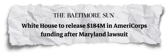 The Baltimore Sun: White House to release $184M in AmeriCorps funding after Maryland lawsuit