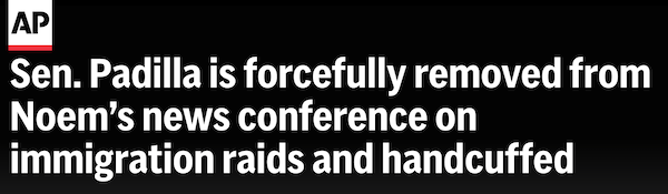 Associated Press: Sen. Padilla is forcefully removed from Noem’s news conference on immigration raids and handcuffed
