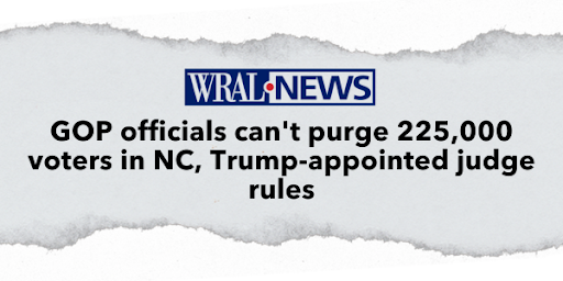 WRAL News: GOP officials can't purge 225,000 voter in NC, Trump-appointed judge rules