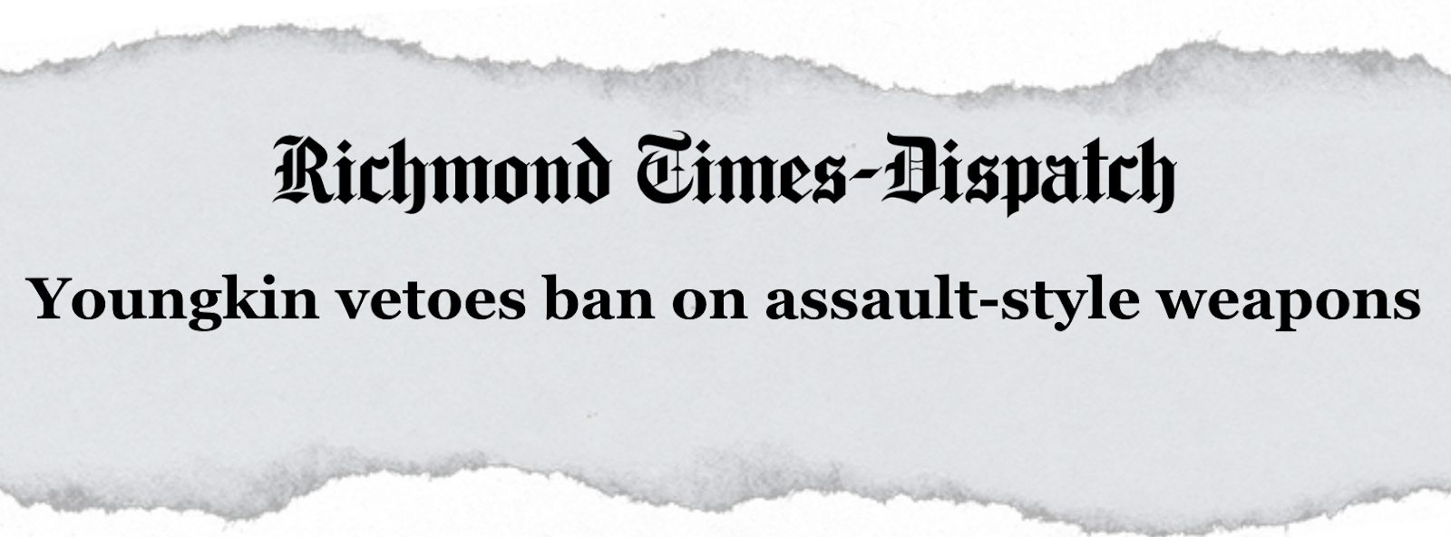 "Youngkin vetoes ban on assault-style weapons" -Richmond Times Dispatch