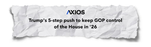 "Trump's 5-step push to keep GOP control of the House in '26"