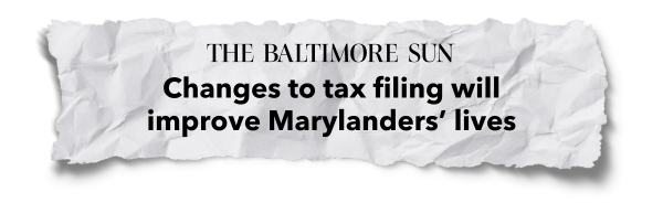 "Changes to tax filing will improve Marylanders’ lives" - The Baltimore Sun