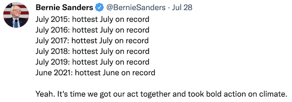 Bernie Sanders tweet: July 2015: hottest July on record. July 2016: hottest July on record. July 2017: hottest July on record. July 2018: hottest July on record. July 2019: hottest July on record. June 2021: hottest June on record. 