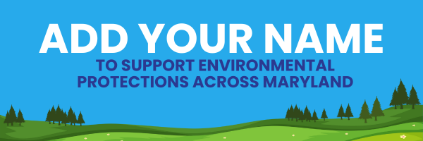 Add your name to support environmental protections across Maryland