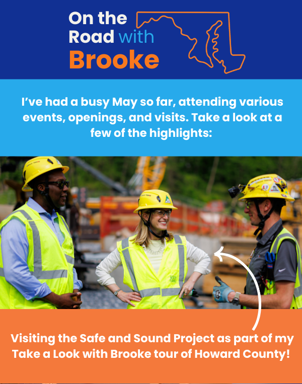 On the Road with Brooke: I’ve had a busy May so far, attending various events, openings, and visits. Take a look at a few of the highlights:  Visiting the Safe and Sound Project as part of my Take a Look with Brooke tour of Howard County!