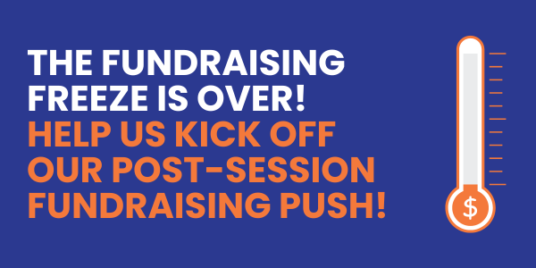 The fundraising freeze is over! Help us kick off our post-session fundraising push!