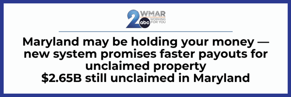 2WMAR: Maryland may be holding your money — new system promises faster payouts for unclaimed property $2.65B still unclaimed in Maryland