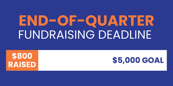 End-of-Quarter fundraising deadline