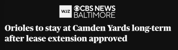 "Orioles to stay at Camden Yards long-term after lease extension approved" - CBS News Baltimore