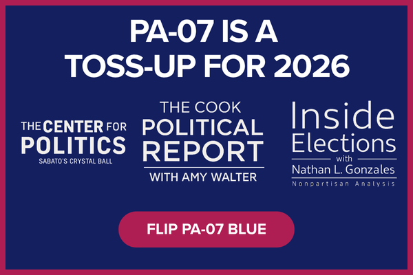 PA-07 is a toss-up for 2026: The Center for Politics (Sabato's Crystal Ball), The Cook Political Report, Inside Elections. Flip PA-07 Blue.