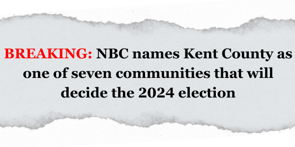 NBC names Kent County as one of seven communities that will decide the 2024 election