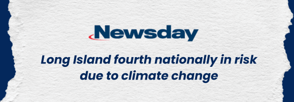 "Long Island fourth nationally in risk due to climate change" -Newsday