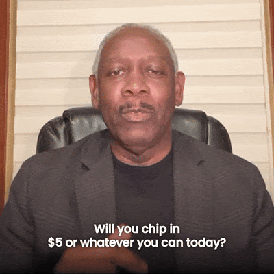 "Will you chip in $5 or whatever you can today?"