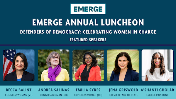 Emerge Annual Luncheon. Defenders of Democracy: Celebrating Women In Charge