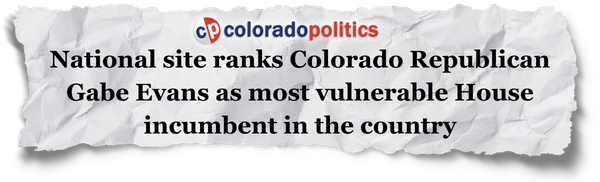 Colorado Politics: National site ranks Colorado Republican Gabe Evans as most vulnerable House incumbent in the country