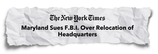 The New York Times: Maryland Sues F.B.I. Over Relocation of Headquarters