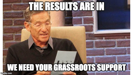 The results are in: We need your grassroots support.