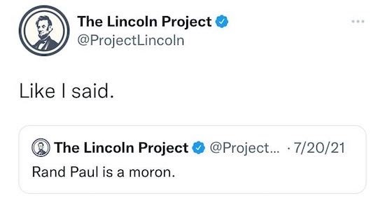 Image of The Lincoln Project tweet with text: "Like I Said" "Rand Paul is a moron"