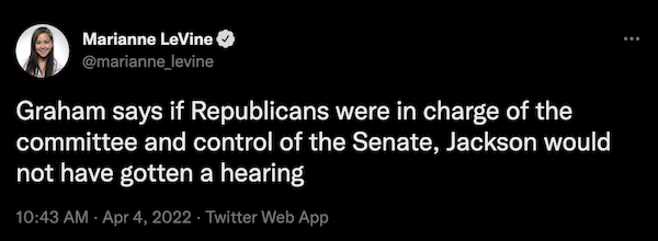 Image of tweet about Lindsey Graham with text: Graham says if the Republicans were in charge of the committee and control the Senate, Jackson would not have gotten a hearing.