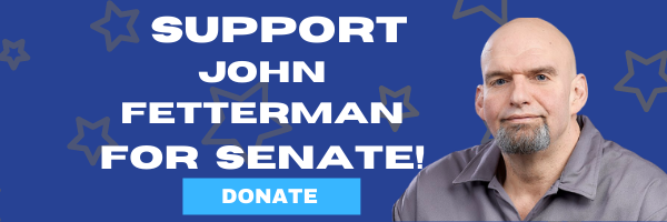 "Support John Fetterman for Senate!"