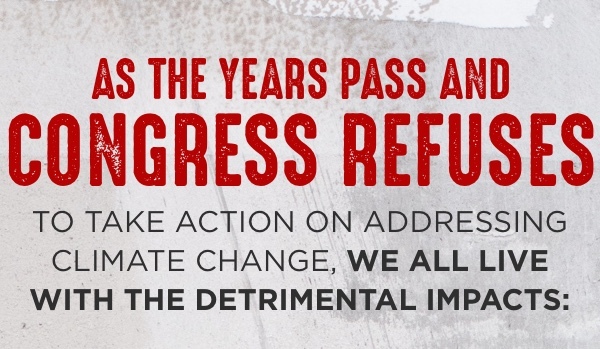 As the years pass and Congress refuses to take action on climate change, we all live with the detrimental impacts: