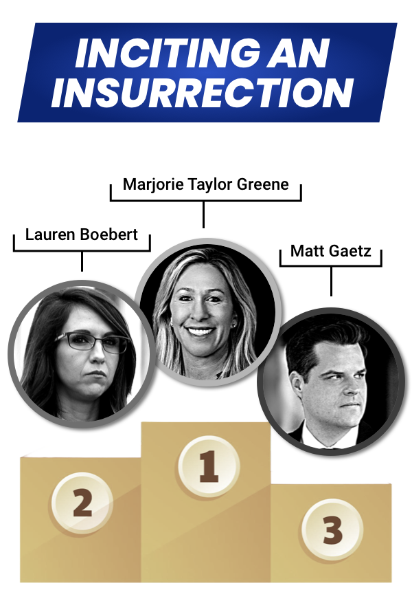 Inciting an insurrection (Marjorie Taylor Greene, Matt Gaetz, Lauren Boebert)