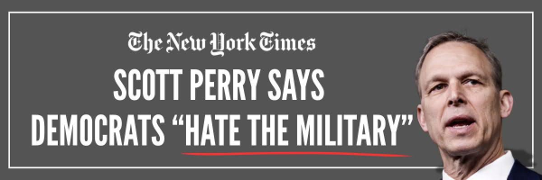 The New York Times | Scott Perry Says Democrats "Hate The Military"