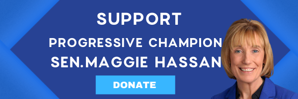 "Support Progressive Champion Sen. Maggie Hassan"