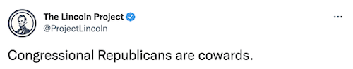 Lincoln Project Tweet: "Congressional Republicans are cowards"