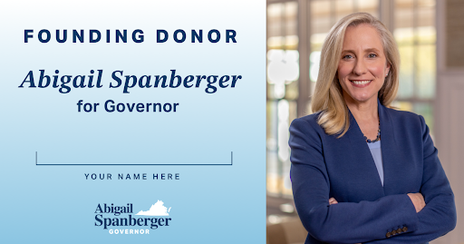 Founding Donor - Abigail Spanberger for Governor: [Your Name Here]