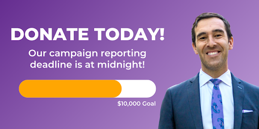 DONATE TODAY! Our campaign reporting deadline is at midnight!