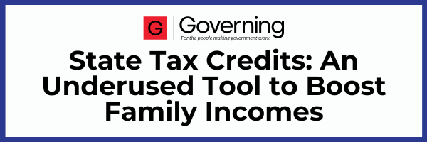 Governing: State Tax Credits: An Underused Tool to Boost Family Incomes