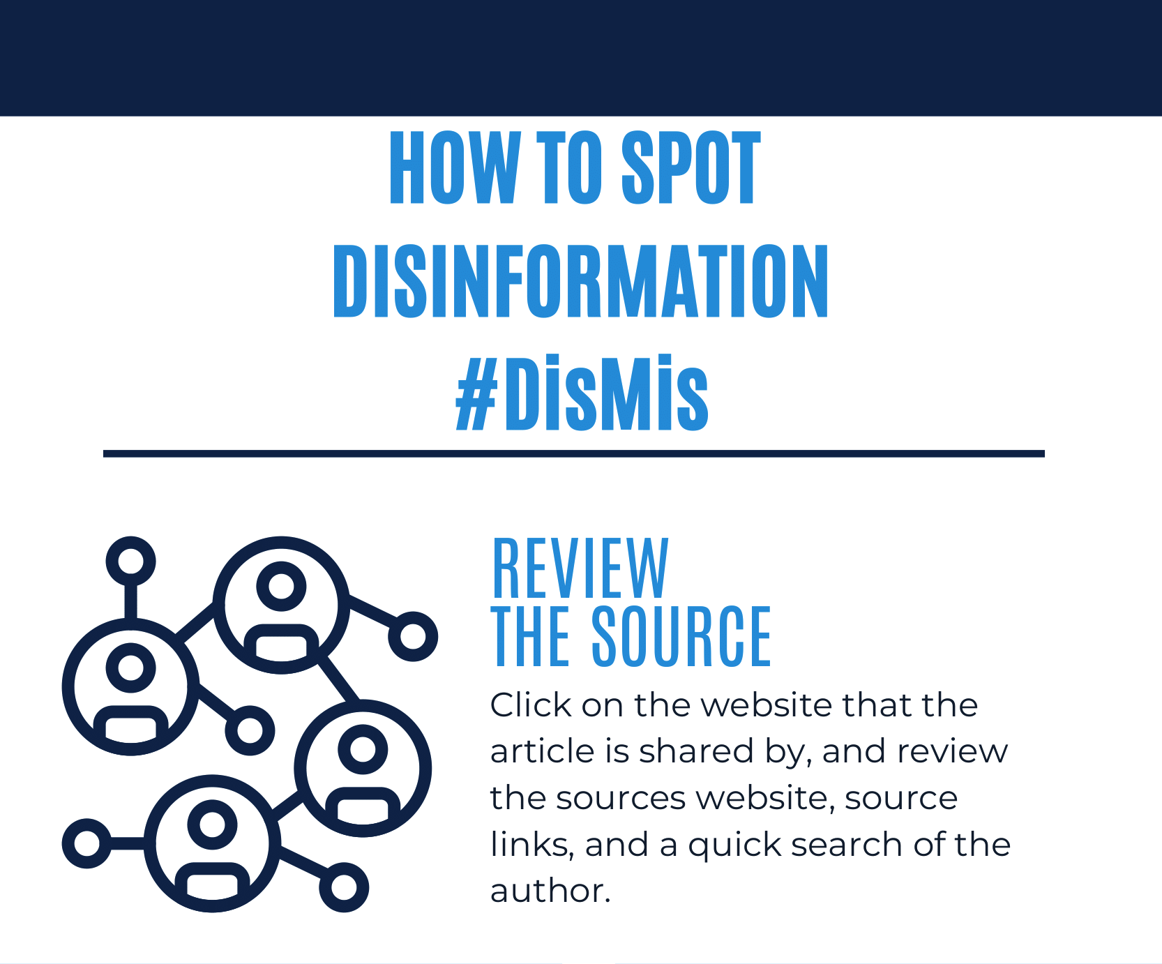 How to spot disinformation #DisMis - Review the Source: Click on the website that the article is shared by, and review the sources website, source links and a quick search of the author.